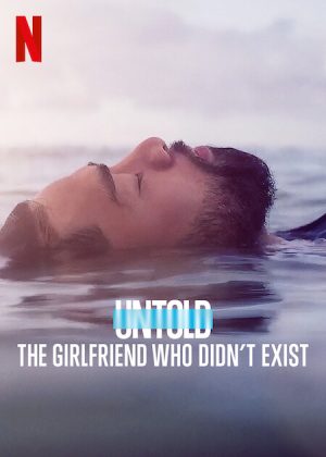 مسلسل Untold: The Girlfriend Who Didn't Exist مترجم