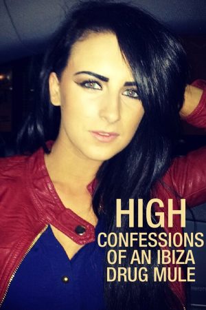 مسلسل High: Confessions of an Ibiza Drug Mule مترجم
