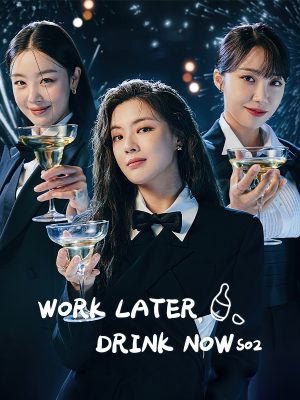 مسلسل Work Later, Drink Now مترجم