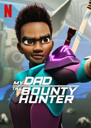 مسلسل My Dad the Bounty Hunter مترجم