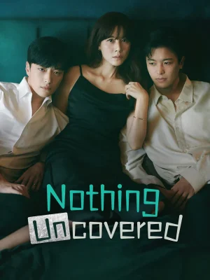 مسلسل Nothing Uncovered مترجم
