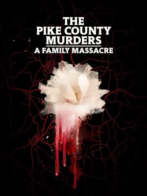 مسلسل The Pike County Murders A Family Massacre مترجم