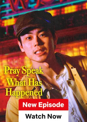 مسلسل Pray Speak What Has Happened مترجم