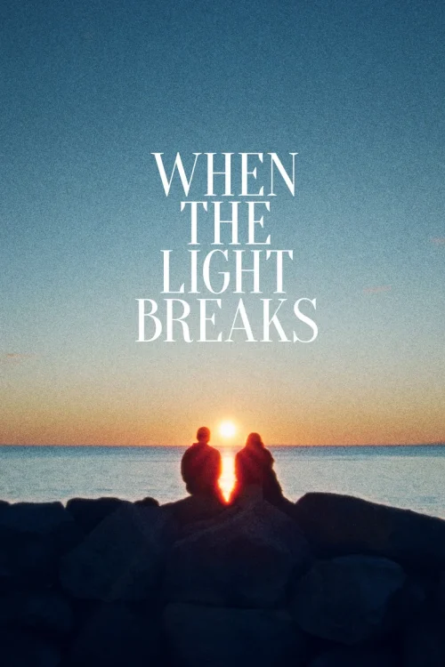 فيلم When the Light Breaks 2024 مترجم اون لاين